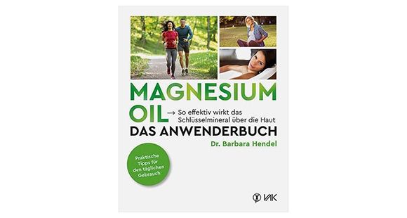 Magnesium Oil - das Anwenderbuch